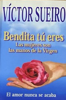 Bendita tú eres: Las mujeres son las manos de la Virgen