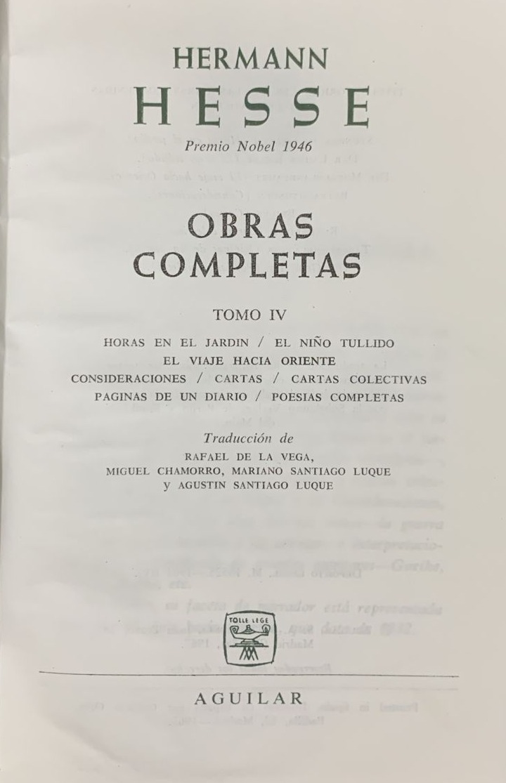 Obras Completas Tomo IV: Horas en el jardin, El niño tullido, El viaje hacia oriente, Consideraciones, Cartas, Cartas colectivas, Paginas de un diario, Poesías completas  
