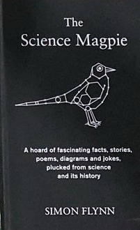 The Science Magpie : A Hoard Of Fascinating Facts, Stories, Poems, Diagrams And Jokes, Plucked From Science And Its History / Tapa Dura
