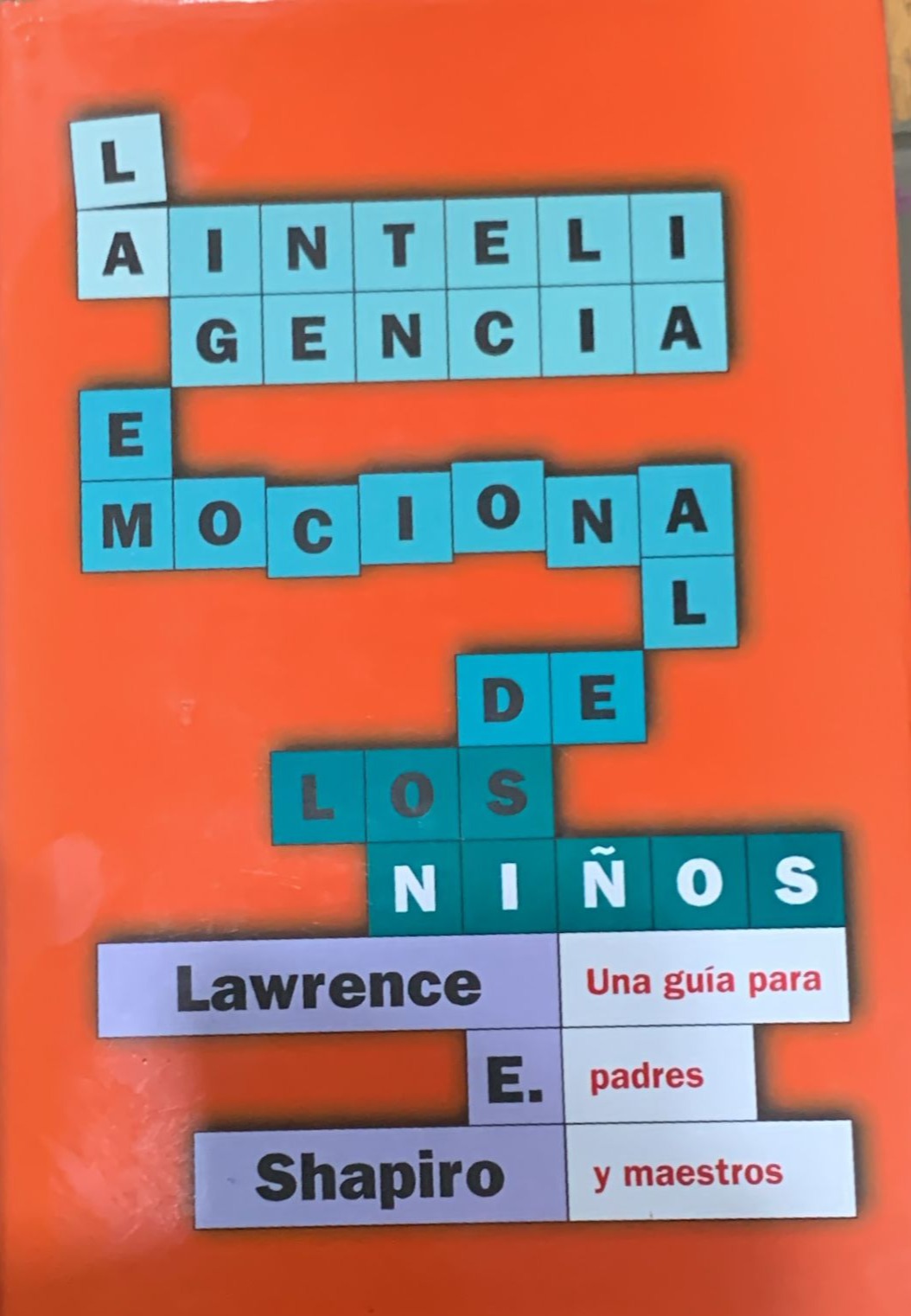 La inteligencia emocional de los niños: Una guía para padres y maestros / Tapa Dura