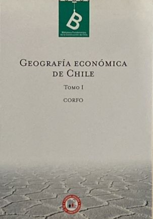 Geografía económica de Chile, Tomo I