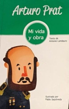 Arturo Prat: Mi vida y obra