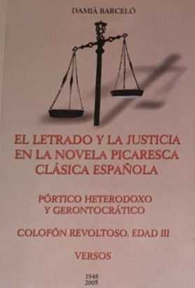 El letrado y la justicia en la novela picaresca clásica española (Pórtico Heterodoxo y Gerontocrático - Colofón - revoltoso edad III)