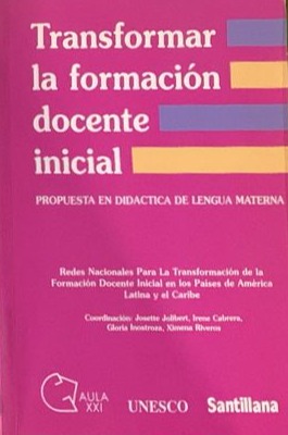 Transformar la formación docente inicial : Propuesta en didáctica de lengua materna
