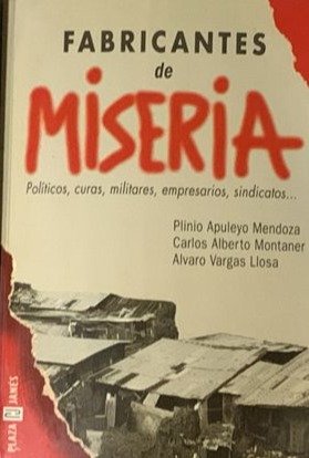 Fabricantes de miseria: Políticos, curas, militares empresarios, sindicatos...