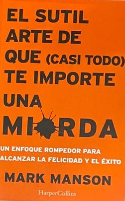 El sutil arte de que (casi todo) te importe una mierda