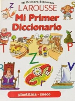 Mi primera biblioteca: Mi primer diccionario (plastilina - zueco) / Tapa Dura