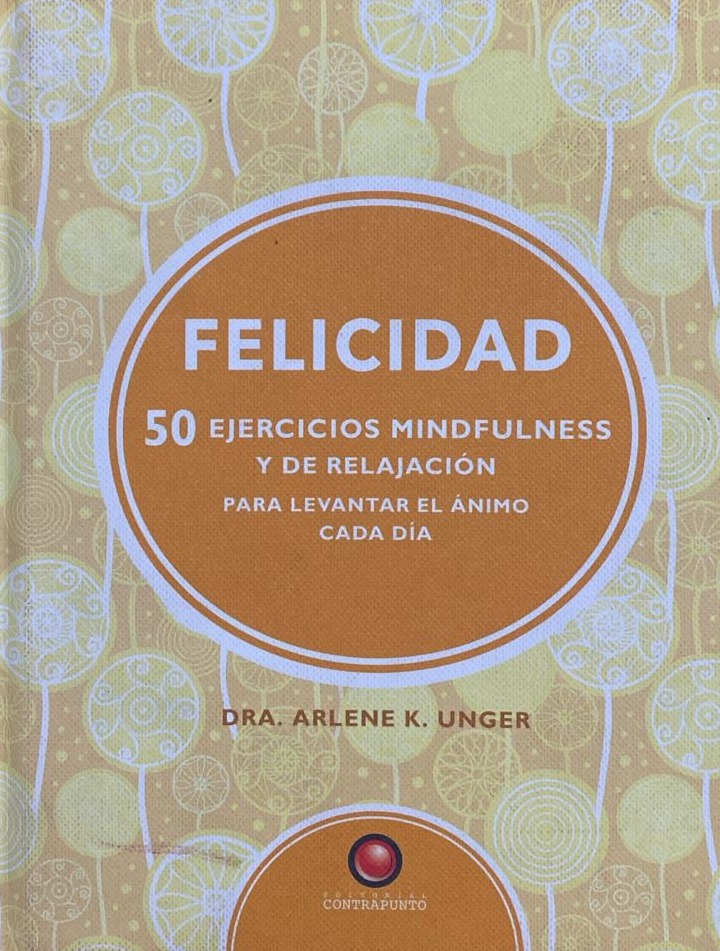 Felicidad: 50 ejercicios mindfulness y de relajación para levantar el ánimo cada día / Tapa Dura