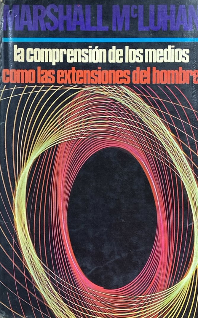 La comprensión de los medios como las extensiones del hombre / Tapa Dura