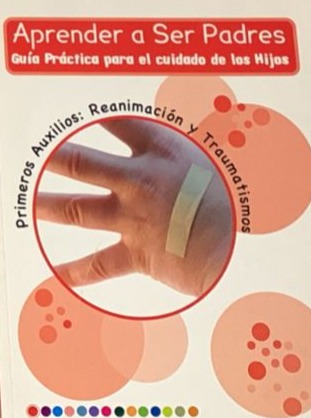 Aprender a Ser Padres: Guía práctica para el cuidado de los hijos (Primeros auxilios: Reanimación y traumatismos)