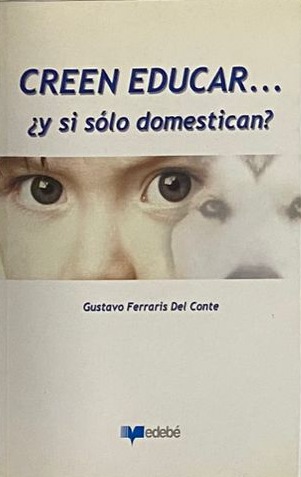 Creen educar... ¿y si sólo domestican?