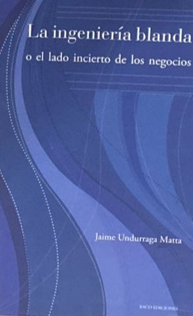 La ingeniería blanda o el lado incierto de los negocios 