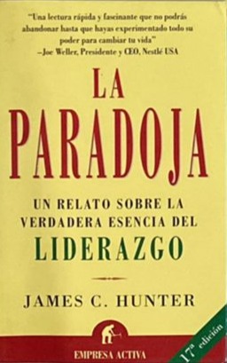 La paradoja: : Un relato sobre la verdadera esencia del liderazco