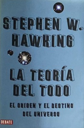 La teoría del todo: El origen y el destino del universo 