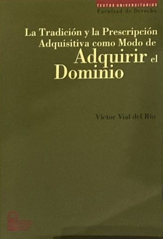 La Tradición y la Prescripción Adquisitiva como Modo de Adquirir el Dominio