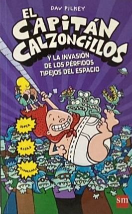 El Capitán Calzoncillos y la invasión de los pérfidos tipitos del espacio