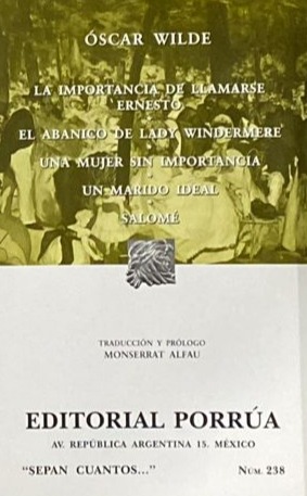 La importancia de llamarse Ernesto / El abanico de lady Windermere / Una mujer sin importancia / Un marido ideal / Salome 