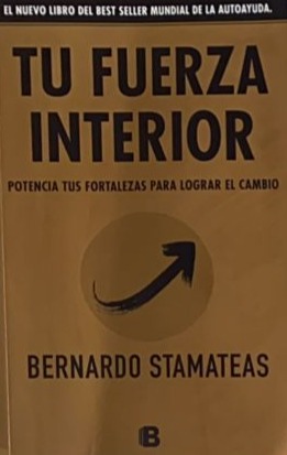 Tu fuerza interior: Potencia tus fortalezas para lograr el cambio 