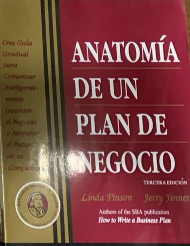 Anatomía de un plan de negocio: Una guía gradual para comenzar inteligentemente, levantar el negocio y asegurar el futuro de su compañia
