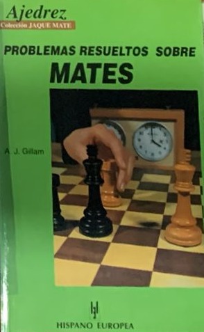 AJEDREZ - Colección JAQUE MATE: Problemas resueltos sobre mates