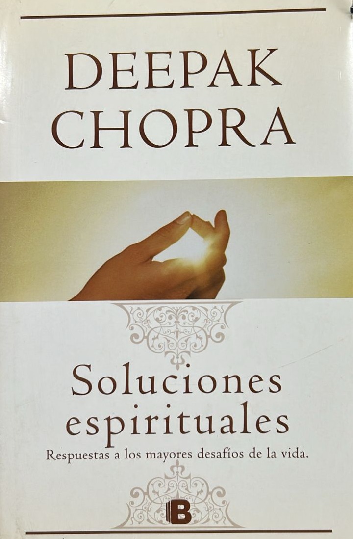 Soluciones Espirituales: Respuestas a los mayores desafíos de la vida/ Tapa Dura