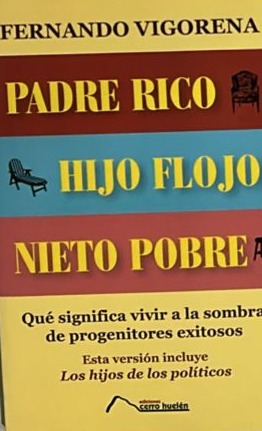 Padre rico, hijo flojo, nieto pobre: Que significa vivir a la sombra de progenitores exitosos 