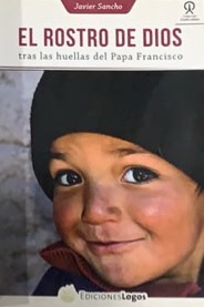 El rostro de Dios: Tras las huellas del papa Francisco