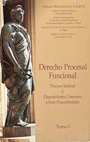 Derecho Procesal Funcional: Proceso judicial y disposiciones comunes a todo procedimiento, Tomo I