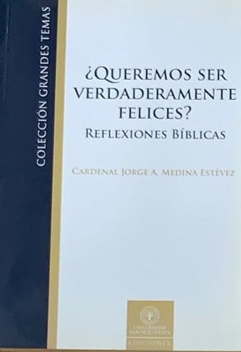 Colección grandes temas: ¿Queremos ser verdaderamente felices? Reflexiones bíblicas 