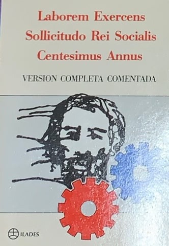 Laborem Exercens Sollicitudo Rei Socialis Centesimus Annus: Versión completa comentada