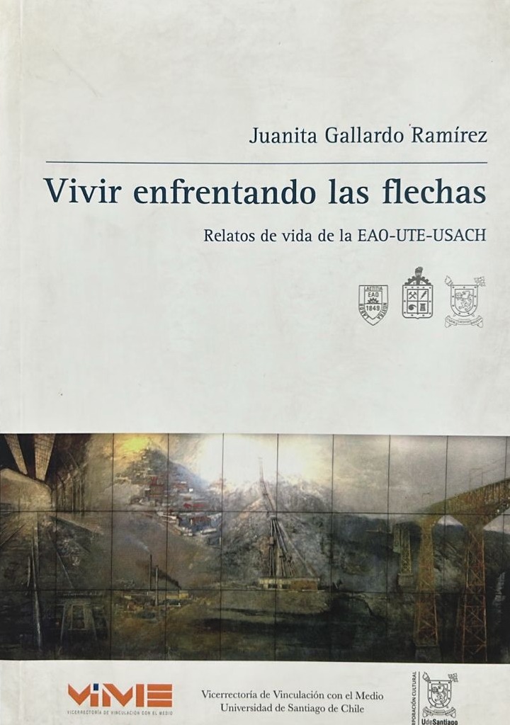 Vivir enfrentando las flechas: Relatos de vida de la EAO-UTE-USACH