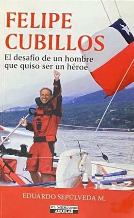 Felipe Cubillos: El desafío de un hombre que quiso ser un héroe