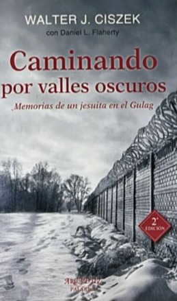 Caminando por valles oscuros: Memorias de un jesuita en el Gulag
