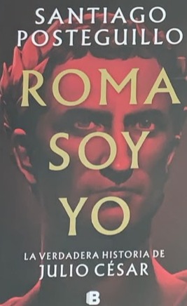Roma soy yo: La verdadera historia de Julio César