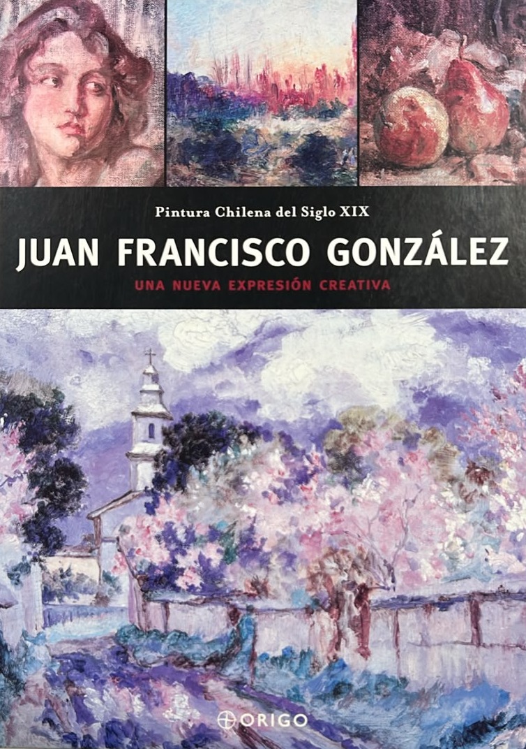 Pintura Chilena del Siglo XIX: Una nueva expresión creativa / Tapa Dura