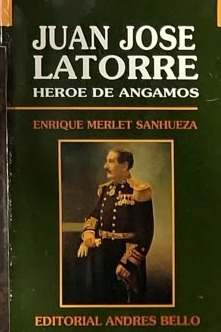 Juan José Latorre, héroe de Angamos