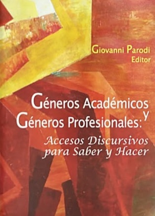 Géneros Académicos y Géneros Profesionales: Accesos discursivos para saber y hacer 