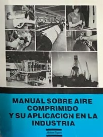 Manual sobre aire comprimido y su aplicación en la industria