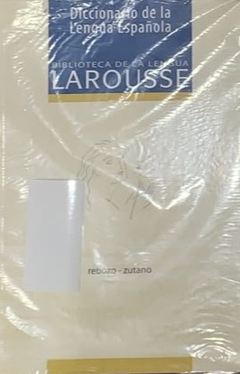 Biblioteca de la lengua LAROUSE: Diccionario de la Lengua Española (rebozo–zutano)