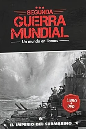 Segunda Guerra Mundial: El Imperio del Submarino, 6 / Tapa Dura