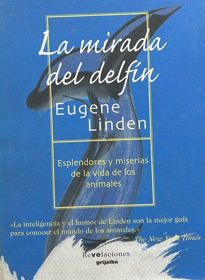 La mirada del delfín: Esplendores y miserias de la vida de los animales / Tapa Dura