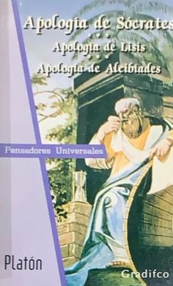 Pensadores universales: Apología de Sócrates - Apología de Lisis - Apología de Alcibíades
