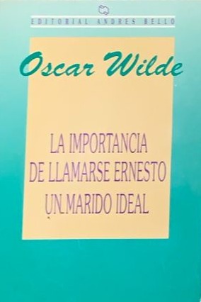 La importancia de llamarse Ernesto / Un marido ideal