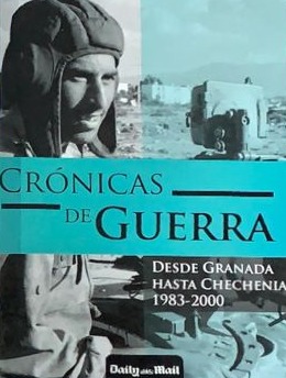 Crónicas de Guerra: Desde Granada hasta Chechenia 1983-2000 / Tapa Dura