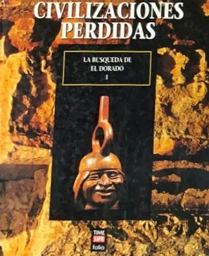 Civilizaciones Perdidas: La búsqueda de El Dorado I / Tapa Dura