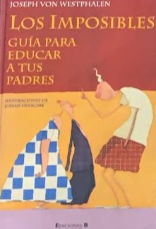 Los Imposibles: Guía para educar a tus padres / Tapa Dura