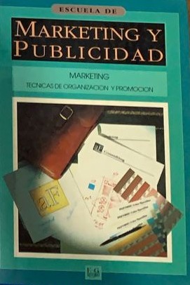 Escuela de Marketing y Publicidad: Marketing - Técnicas de organización y promoción / Tapa Dura
