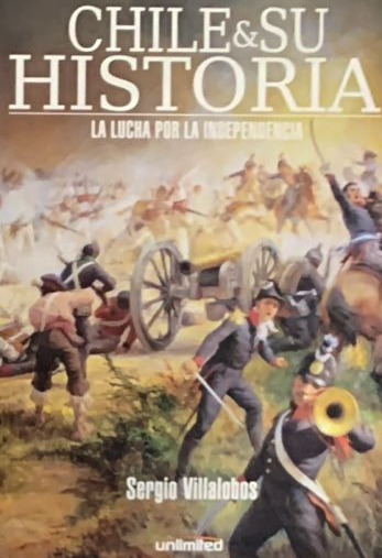 Chile y su Historia: La lucha por la independencia