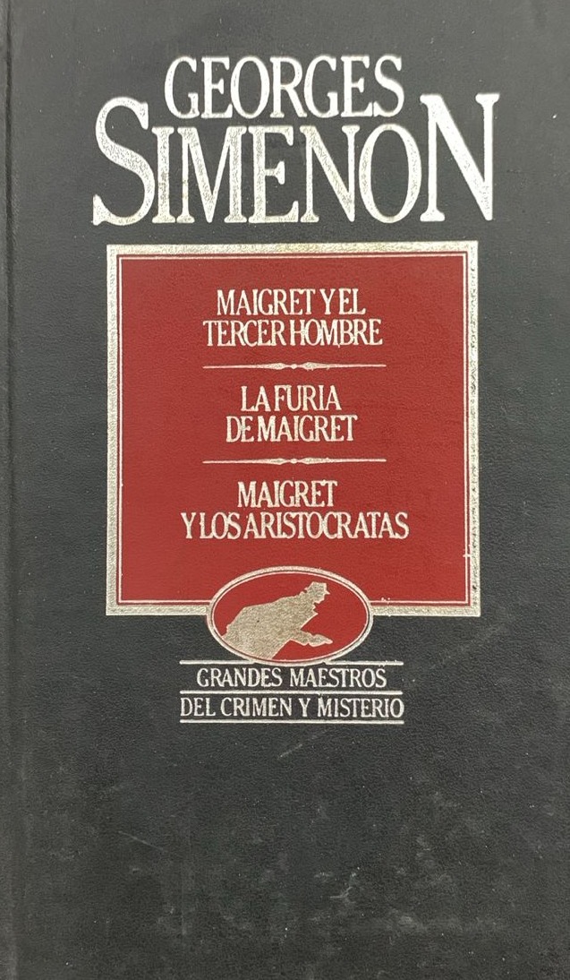 Maigret y el tercer hombre / La furia de Maigret / Maigret y los aristócratas, 57/ Tapa Dura