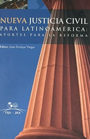 Nueva Justicia Civil para Latinoamérica: Aportes para la reforma 